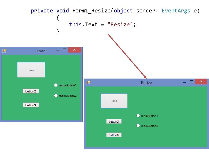 private void Form 1_Resize(object sender, Event. Args e) { this. Text = "Resize"; }