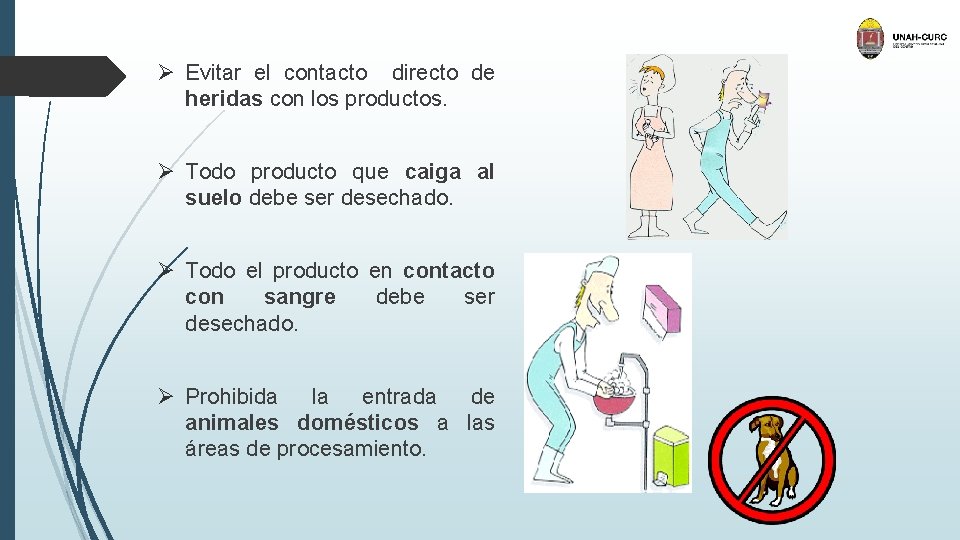 Ø Evitar el contacto directo de heridas con los productos. Ø Todo producto que