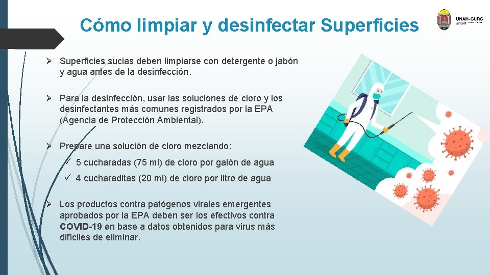 Cómo limpiar y desinfectar Superficies Ø Superficies sucias deben limpiarse con detergente o jabón