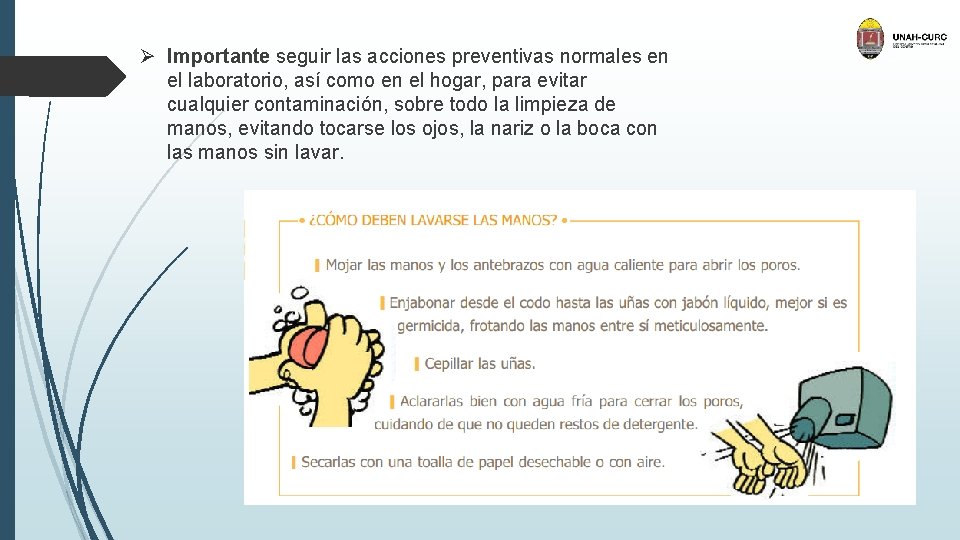 Ø Importante seguir las acciones preventivas normales en el laboratorio, así como en el