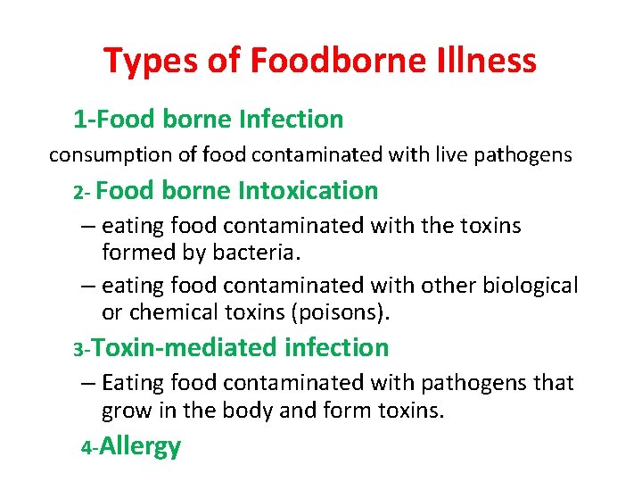 Types of Foodborne Illness 1 -Food borne Infection consumption of food contaminated with live