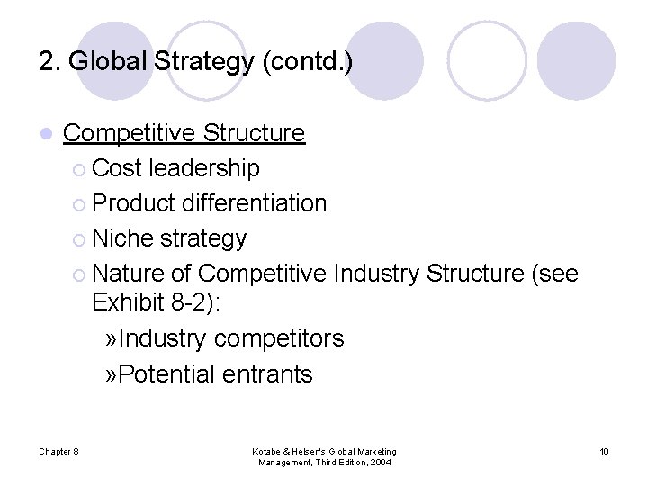 2. Global Strategy (contd. ) l Competitive Structure ¡ Cost leadership ¡ Product differentiation