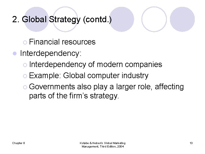 2. Global Strategy (contd. ) ¡ Financial resources l Interdependency: ¡ Interdependency of modern