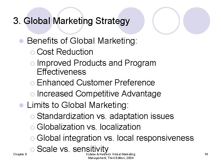 3. Global Marketing Strategy Benefits of Global Marketing: ¡ Cost Reduction ¡ Improved Products