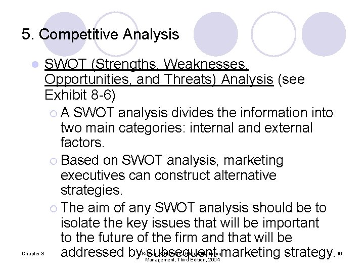 5. Competitive Analysis l Chapter 8 SWOT (Strengths, Weaknesses, Opportunities, and Threats) Analysis (see