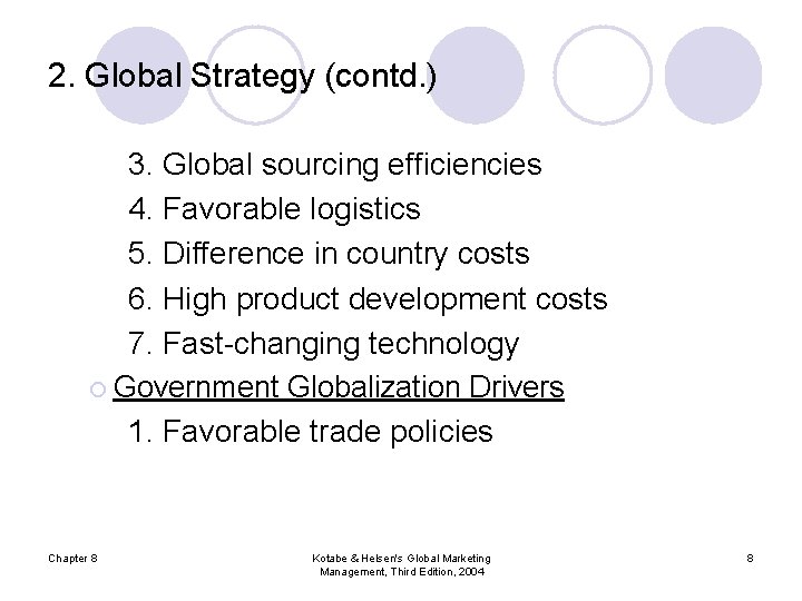 2. Global Strategy (contd. ) 3. Global sourcing efficiencies 4. Favorable logistics 5. Difference