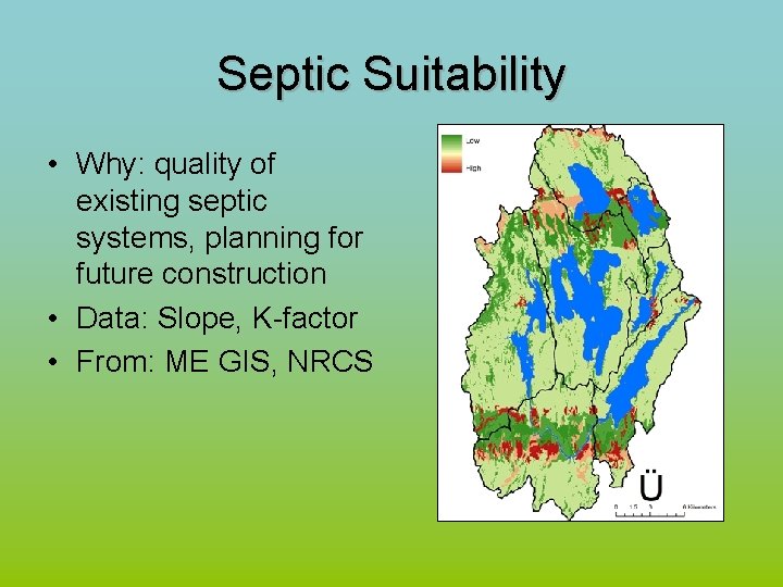 Septic Suitability • Why: quality of existing septic systems, planning for future construction •