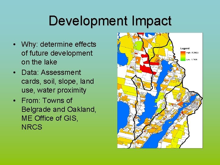 Development Impact • Why: determine effects of future development on the lake • Data: