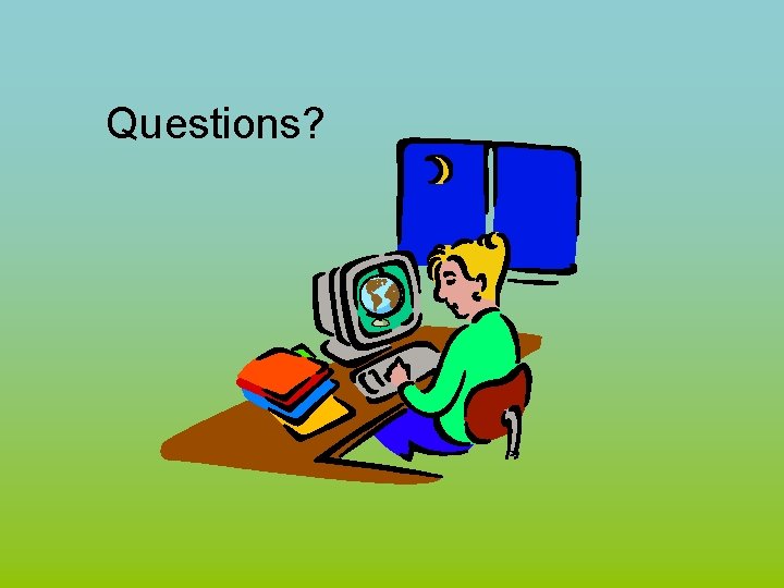 Questions? 