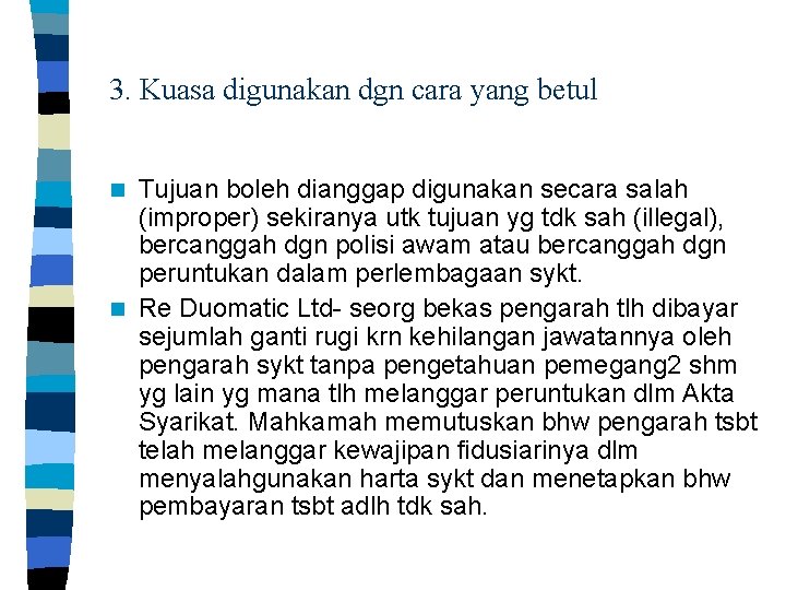 3. Kuasa digunakan dgn cara yang betul Tujuan boleh dianggap digunakan secara salah (improper)