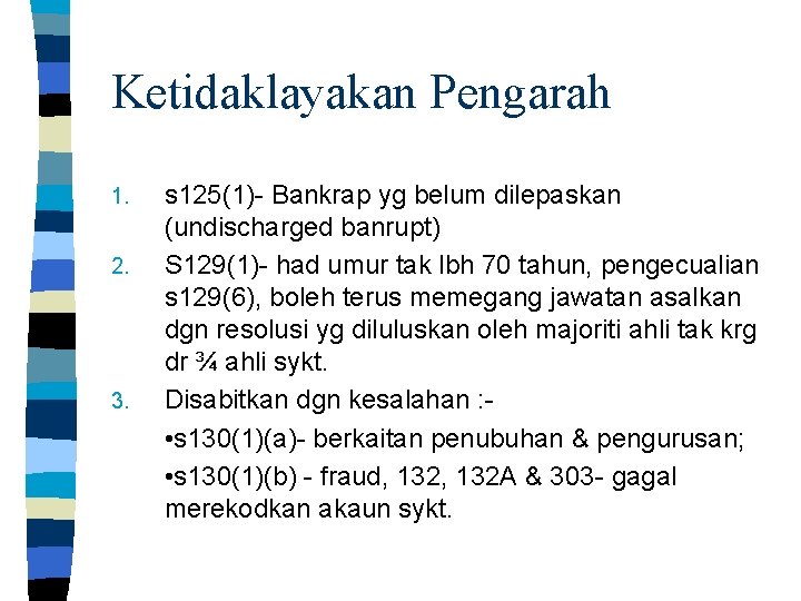 Ketidaklayakan Pengarah 1. 2. 3. s 125(1)- Bankrap yg belum dilepaskan (undischarged banrupt) S