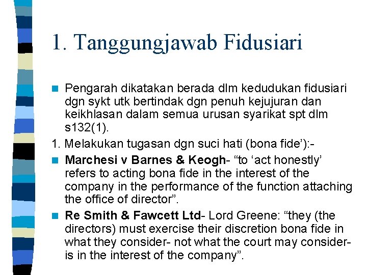 1. Tanggungjawab Fidusiari Pengarah dikatakan berada dlm kedudukan fidusiari dgn sykt utk bertindak dgn