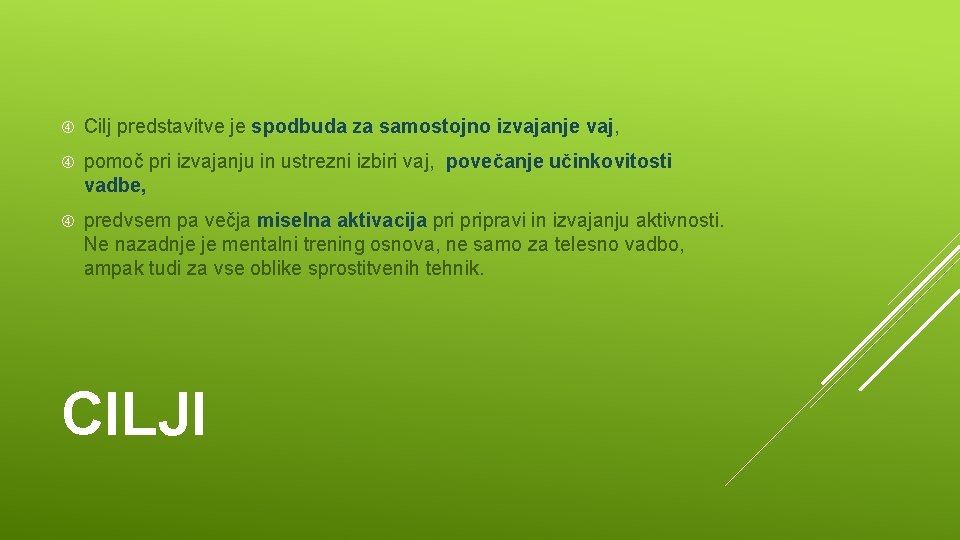  Cilj predstavitve je spodbuda za samostojno izvajanje vaj, pomoč pri izvajanju in ustrezni