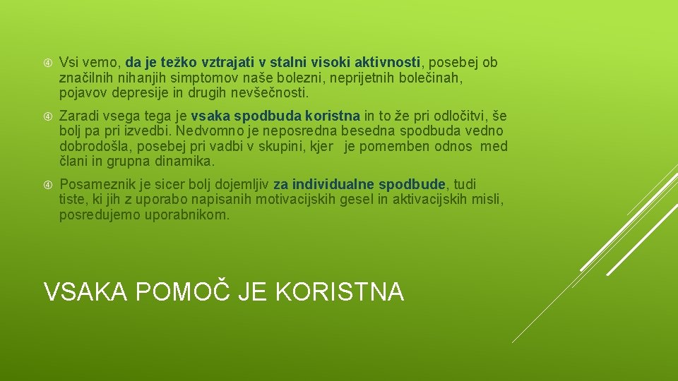  Vsi vemo, da je težko vztrajati v stalni visoki aktivnosti, posebej ob značilnih