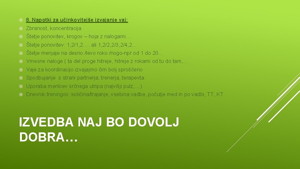 8. Napotki za učinkovitejše izvajanje vaj: Zbranost, koncentracija Štetje ponovitev, krogov – hoja