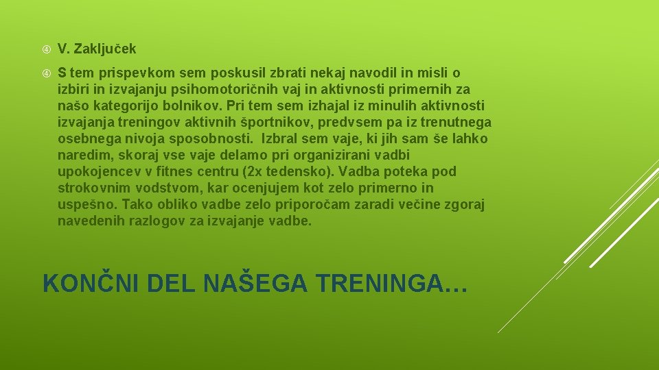  V. Zaključek S tem prispevkom sem poskusil zbrati nekaj navodil in misli o