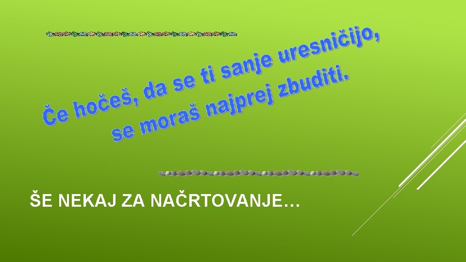 ŠE NEKAJ ZA NAČRTOVANJE… 