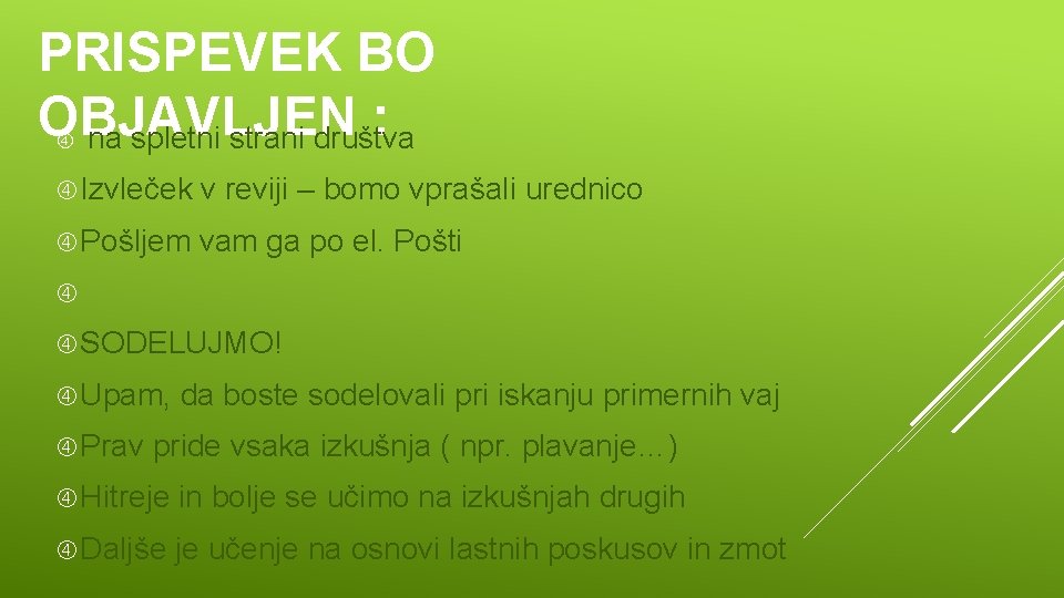 PRISPEVEK BO OBJAVLJEN : na spletni strani društva Izvleček v reviji – bomo vprašali