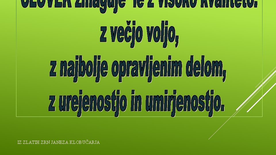 IZ ZLATIH ZRN JANEZA KLOBUČARJA 