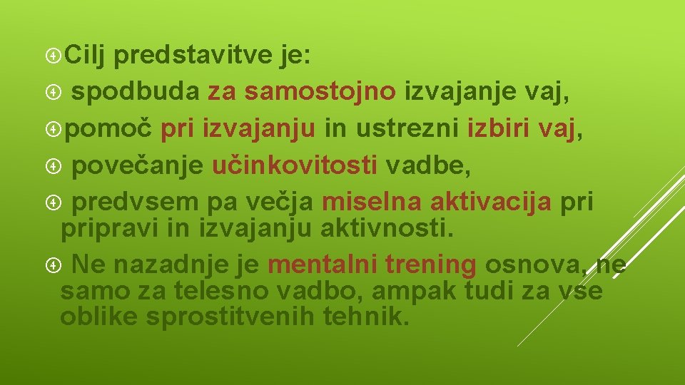  Cilj predstavitve je: spodbuda za samostojno izvajanje vaj, pomoč pri izvajanju in ustrezni
