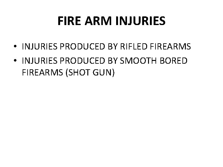 FIRE ARM INJURIES • INJURIES PRODUCED BY RIFLED FIREARMS • INJURIES PRODUCED BY SMOOTH