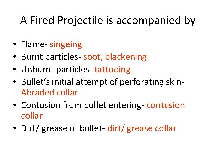 A Fired Projectile is accompanied by Flame- singeing Burnt particles- soot, blackening Unburnt particles-