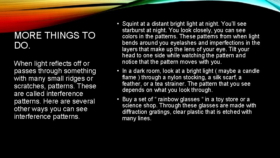 MORE THINGS TO DO. When light reflects off or passes through something with many