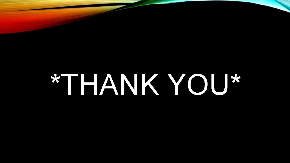 *THANK YOU* 