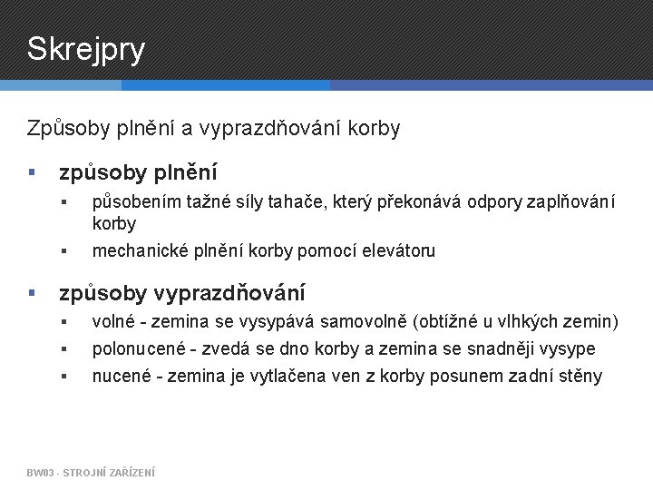 Skrejpry Způsoby plnění a vyprazdňování korby § způsoby plnění § § § působením tažné