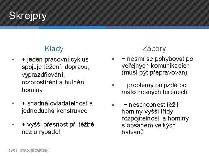 Skrejpry Klady Zápory + jeden pracovní cyklus spojuje těžení, dopravu, vyprazdňování, rozprostírání a hutnění