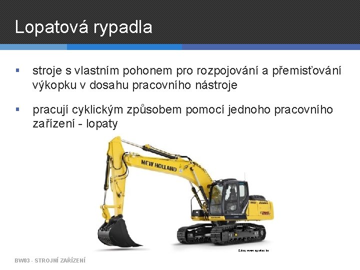 Lopatová rypadla § stroje s vlastním pohonem pro rozpojování a přemisťování výkopku v dosahu