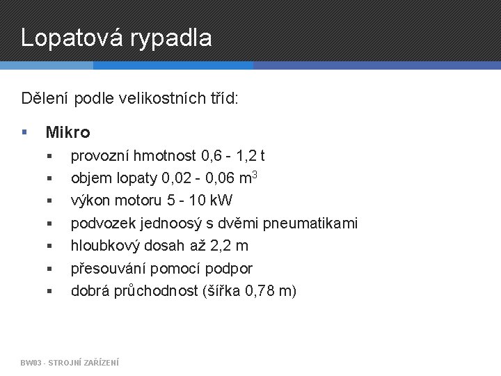 Lopatová rypadla Dělení podle velikostních tříd: § Mikro § § § § provozní hmotnost