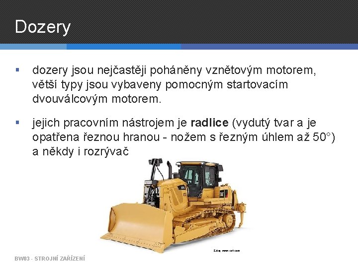 Dozery § dozery jsou nejčastěji poháněny vznětovým motorem, větší typy jsou vybaveny pomocným startovacím