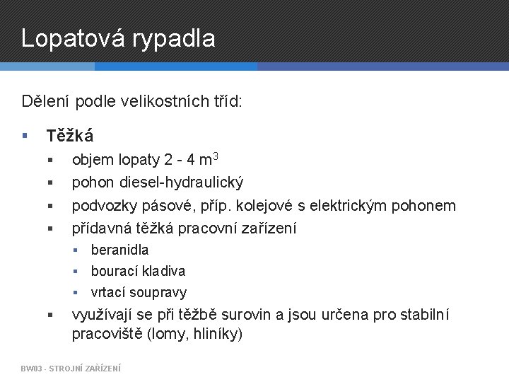 Lopatová rypadla Dělení podle velikostních tříd: § Těžká § § objem lopaty 2 -