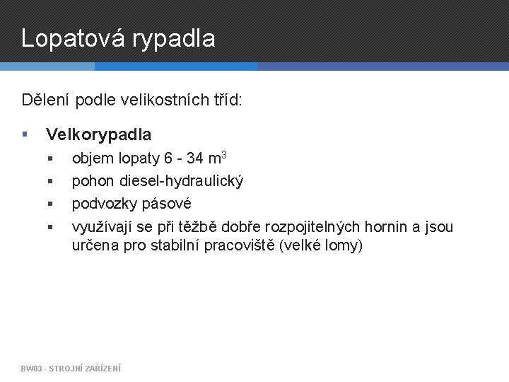 Lopatová rypadla Dělení podle velikostních tříd: § Velkorypadla § § objem lopaty 6 -