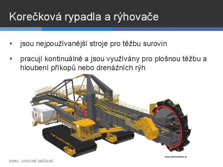 Korečková rypadla a rýhovače § jsou nejpoužívanější stroje pro těžbu surovin § pracují kontinuálně