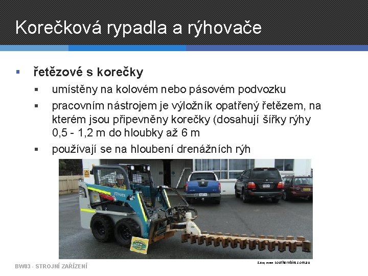 Korečková rypadla a rýhovače § řetězové s korečky § § § umístěny na kolovém