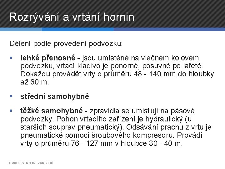 Rozrývání a vrtání hornin Dělení podle provedení podvozku: § lehké přenosné - jsou umístěné