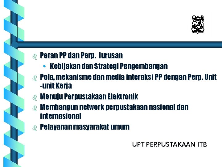 b b b Peran PP dan Perp. Jurusan • Kebijakan dan Strategi Pengembangan Pola,