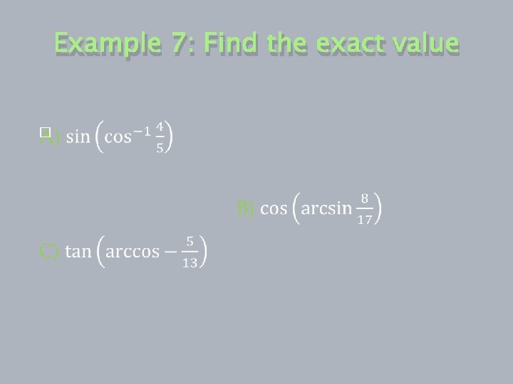 Example 7: Find the exact value � 