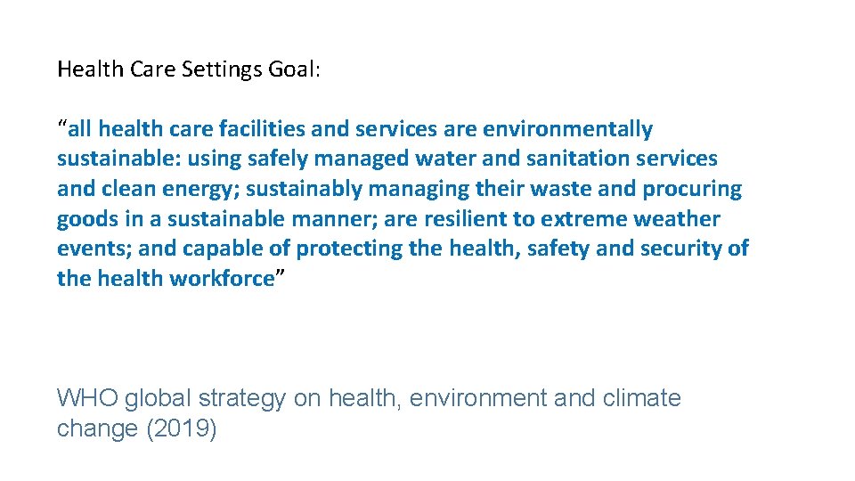 Health Care Settings Goal: “all health care facilities and services are environmentally sustainable: using