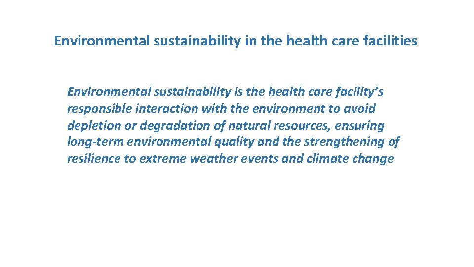 Environmental sustainability in the health care facilities Environmental sustainability is the health care facility’s