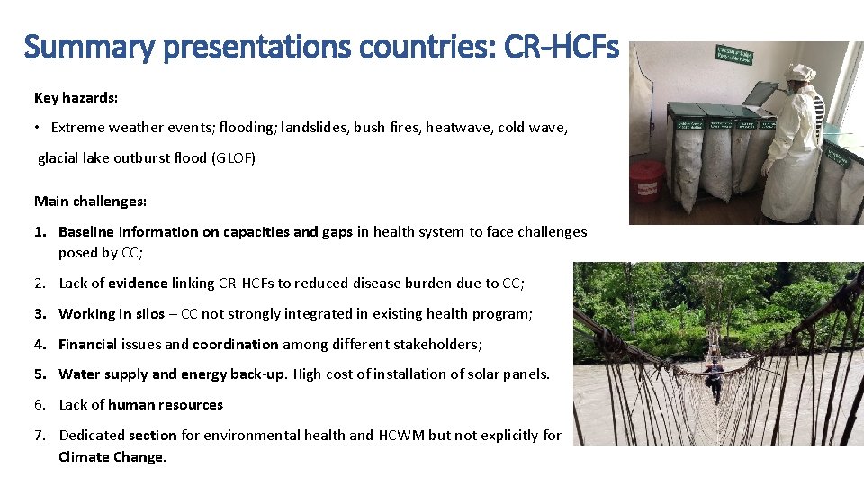 Summary presentations countries: CR-HCFs Key hazards: • Extreme weather events; flooding; landslides, bush fires,