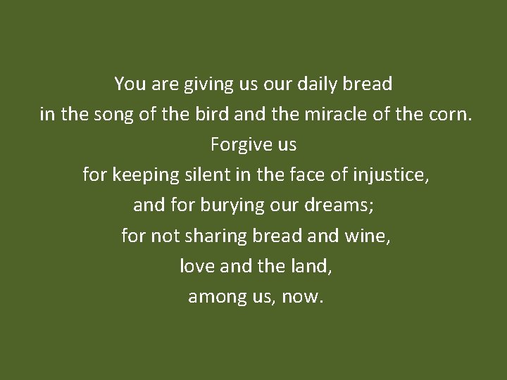 You are giving us our daily bread in the song of the bird and