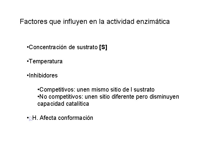 Factores que influyen en la actividad enzimática • Concentración de sustrato [S] • Temperatura