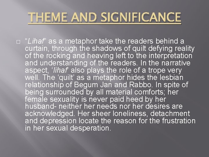 THEME AND SIGNIFICANCE � “Lihaf” as a metaphor take the readers behind a curtain,