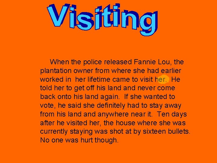 When the police released Fannie Lou, the plantation owner from where she had earlier