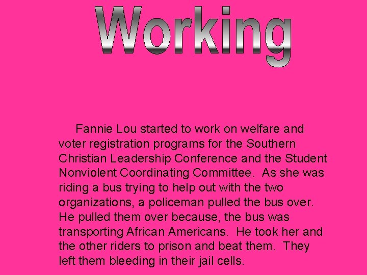 Fannie Lou started to work on welfare and voter registration programs for the Southern