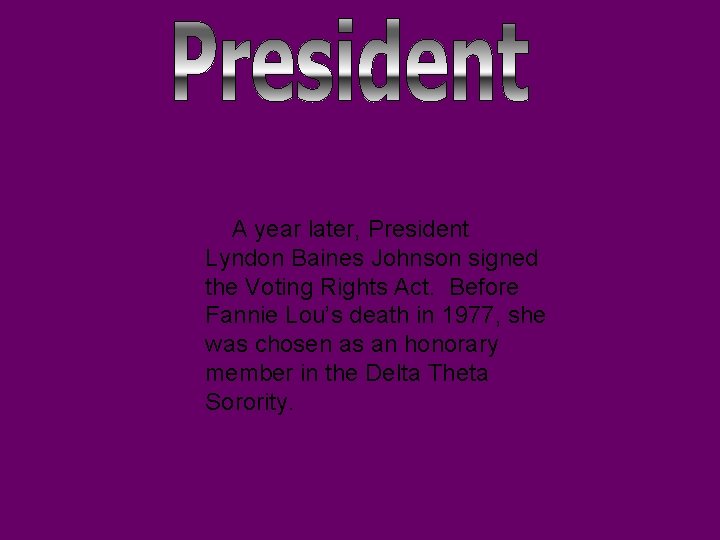 A year later, President Lyndon Baines Johnson signed the Voting Rights Act. Before Fannie