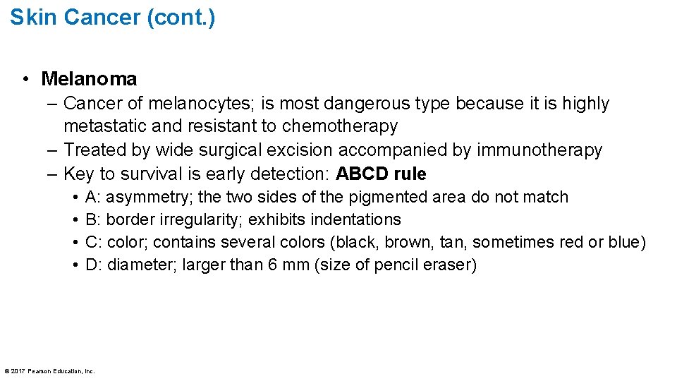 Skin Cancer (cont. ) • Melanoma – Cancer of melanocytes; is most dangerous type